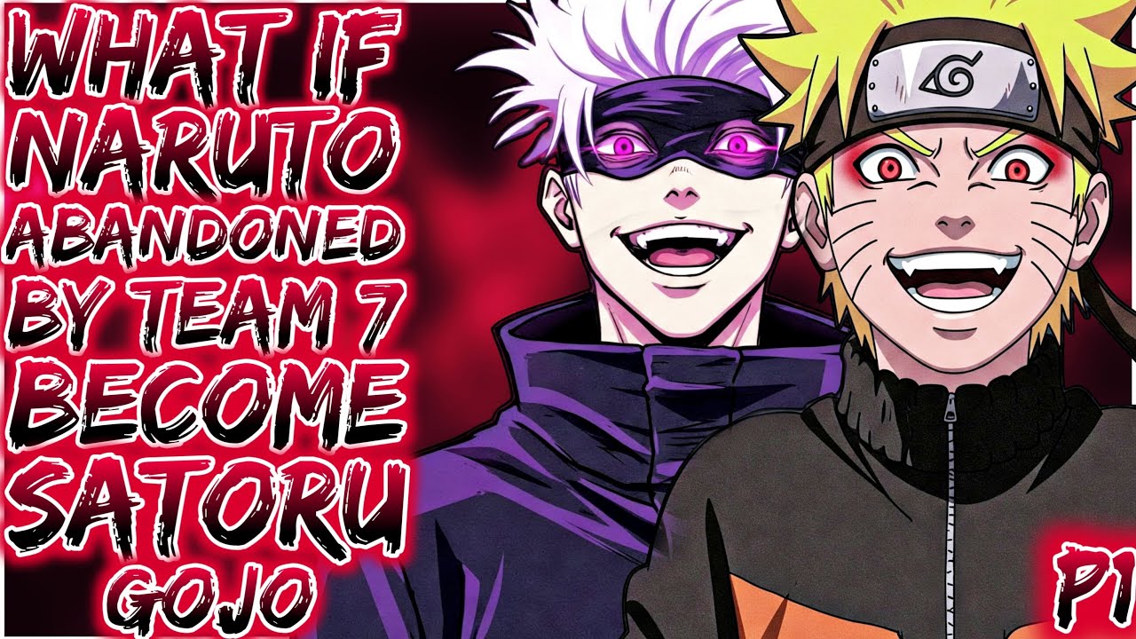 What If Naruto Abandoned By Team 7 Become Satoru Gojo