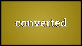 Converted Meaning