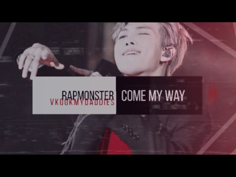 【RAPMONSTER】 — come my way 《FMV》