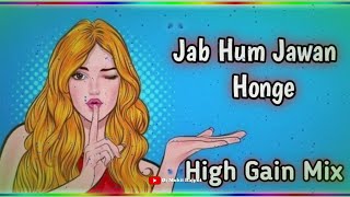 Jab Hum Jawan Honge Dj Remix - High Gain Trap Vibration Mix | Dj Shiva Dj Sohail Gzb Dj Fs Aicher