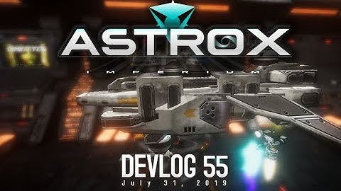 Astrox Imperium DEVLOG 55 (7/31/19)