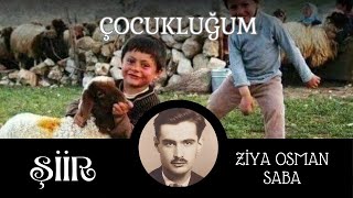 Şiir - Çocukluğum. - Ziya Osman Saba