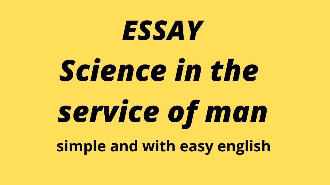 essay science in the service of man