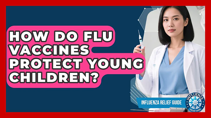How Do Flu Vaccines Protect Young Children? - Influenza Relief Guide
