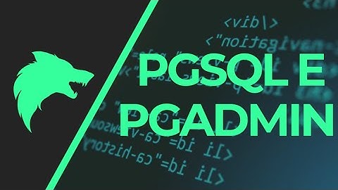 COMO INSTALAR POSTGRESQL E PGADMIN