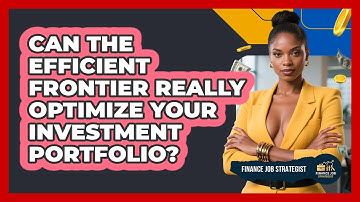 Can The Efficient Frontier Really Optimize Your Investment Portfolio? - Finance Job Strategist
