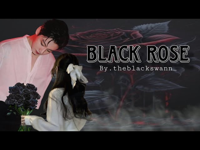 [FF ONESHOOT] || Black Rose || Part. (1/?) class=