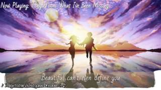 Nightcore- What I've Been Missing