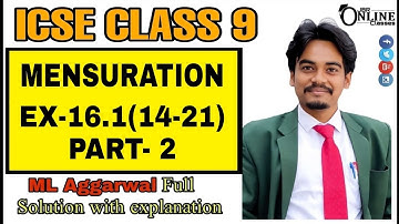 ICSE CLASS 9 EX-16.1(14-21) PART-2 MENSURATION || ML AGGARWAL || JBR ONLINE CLASSES