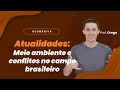 AO VIVO - Atualidades: Meio ambiente e conflitos no campo brasileiro 28/06 | Prof. Grega