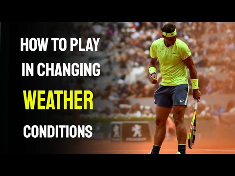 How to Play Tennis in Changing Weather Conditions