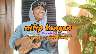 NITIP KANGEN ELSA SAFIRA. //cover Pindang tamvan.