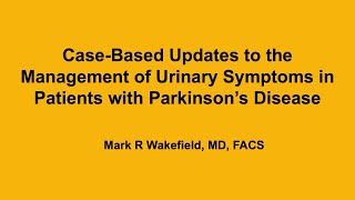 Details Case-Based Updates to the Management of Urinary Symptoms in Patients with Parkinson's Disease Guide