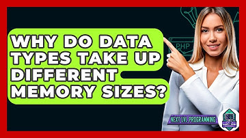 Why Do Data Types Take Up Different Memory Sizes? - Next LVL Programming