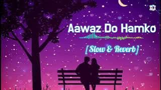 Old Lovely Song Aawaz Do Hamko(Slow Reverb)🥀💖