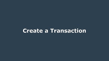 Getting Started - the Basics: Create a Transaction