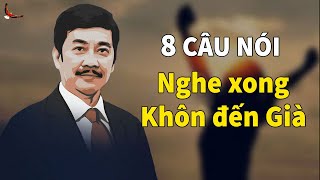 8 Câu nói Nghe xong Khôn đến Già - DCCĐ