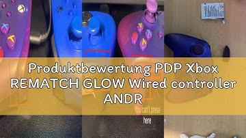 Produktbewertung PDP Xbox REMATCH GLOW Wired controller ANDROID DREAMS