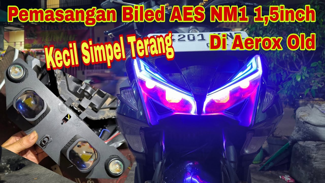 pasang lampu proji biled aes NM1 1,5inch di motor Aerox old. bracket biled anti getar. biled metrix