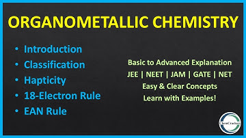 Organometallic Compounds-Classification, Hapticity, 18-Electron rule, Effective Atomic Number rule