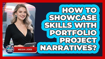 How To Showcase Skills With Portfolio Project Narratives?