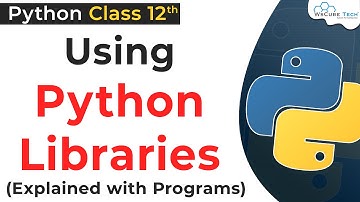 Using Python Libraries Class 12 | Libraries & Modules with Programs in Python | Python for Class 12