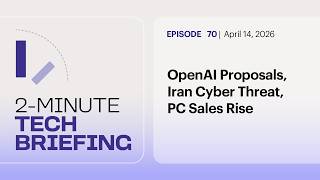 OpenAI Proposals, Iran Cyber Threat, PC Sales Rise | Ep. 70