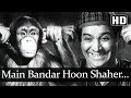 Main bandar hoon shaher ka  insaniyat 1955 song  agha