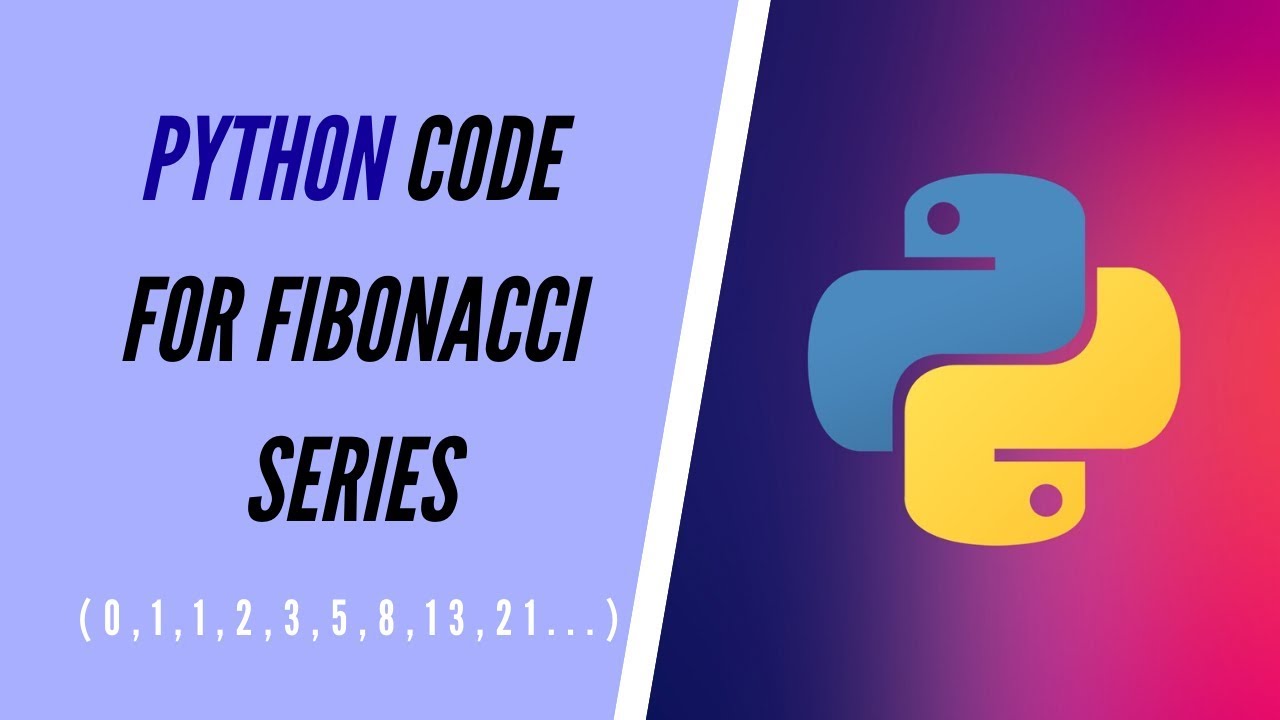 Python code to print Fibonacci Series of a given range. - YouTube
