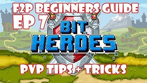 Bit Heroes F2P Guide - PVP Tips And Tricks