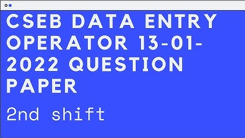 CSEB DATA ENTRY OPERATOR 13-01-2022 2ND SHIFT QUESTION PAPER