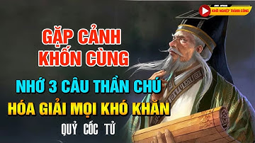 Quỷ Cốc Tử, Khi gặp cảnh khốn cùng, ghi nhớ 3 câu thần chú đổi vận này, tiết kiệm giúp ta 30 năm