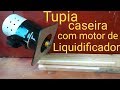 Tupia caseira com motor de liquidificador (tutorial completo)