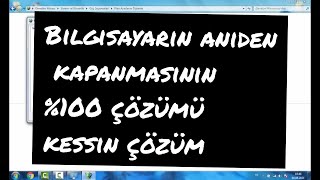 BİLGİSAYAR ANİDEN KAPANIYOR, BİLGİSAYARDA OYUN OYNARKEN ANİDEN KAPANIYOR, FİLM İZLERKEN BİLGİSAYAR