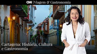 CNN VIAGEM & GASTRONOMIA | Cartagena: História, cultura e gastronomia - 06/05/2023