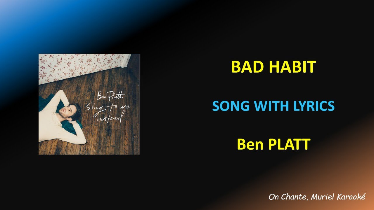 BAD HABIT - BEN PLATT - LYRICS (HQ)