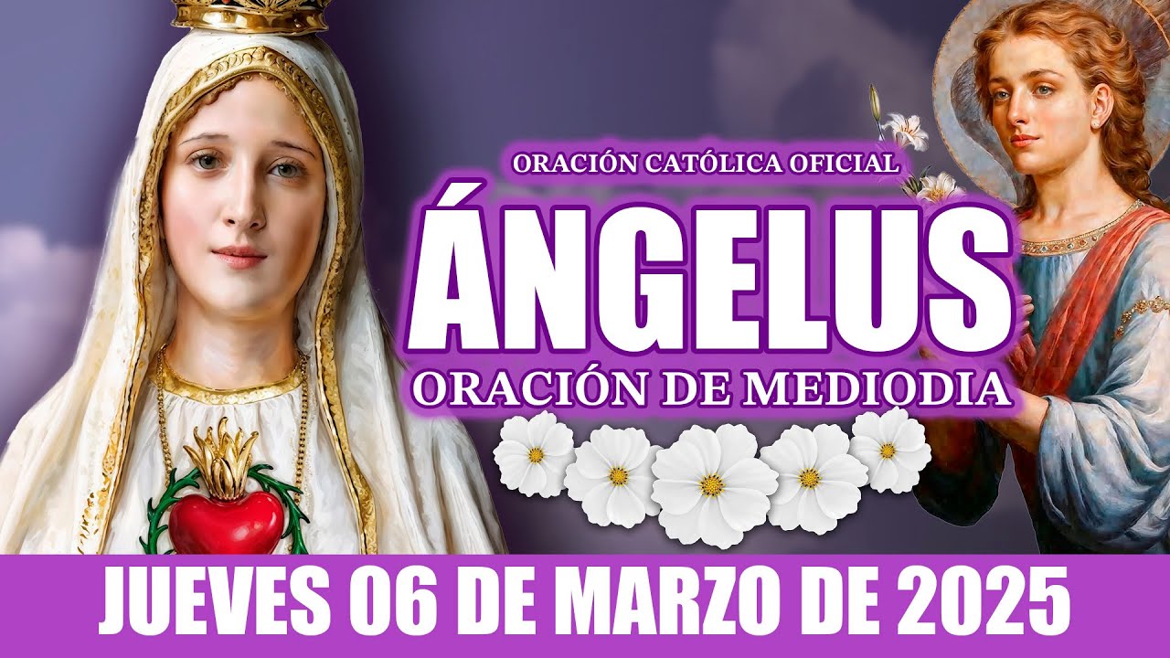 Ángelus de Hoy JUEVES 06 DE MARZO DE 2025 ORACIÓN DE MEDIODÍA - YouTube