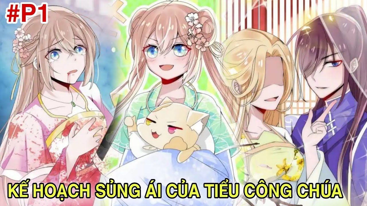 Xuyên Vào Công Chúa Thất Sủng[Kế Hoạch Sủng Ái Của Tiểu Công Chúa]Review truyện tranh//Full P1