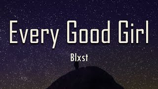Blxst - Every Good Girl (Lyrics) | fantastic lyrics