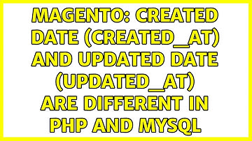 Magento: Created date (created_at) and Updated date (updated_at) are different in php and mysql