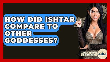 How Did Ishtar Compare To Other Goddesses? - Middle East Explorers