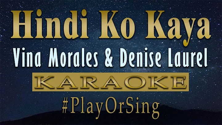 Hindi Ko Kaya - Vina Morales & Denise Laurel (KARA...