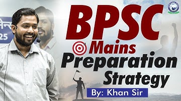 BPSC || How to Prepare for BPSC Mains? || By Khan Sir