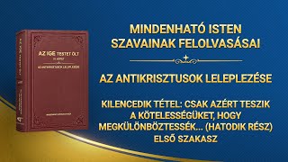 Isten igéje | „Kilencedik tétel: Csak azért teszik a kötelességüket, hogy megkülönböztessék magukat, és saját érdekeiket és ambícióikat táplálják; soha nem veszik figyelembe Isten házának érdekeit, sőt el is árulják ezeket az érdekeket, személyes dicsőségre cserélve őket (Hatodik rész)” (Első szakasz)