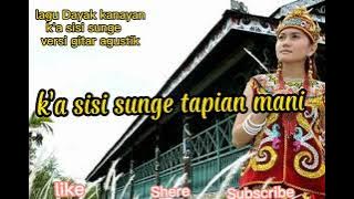 k'a sisi sunge tapian mani lagu Dayak kanayan cover gitar agustik