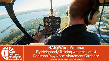 HAI@Work Webinar: Fly Neighborly Training with Latest Robinson R44 Noise Abatement Guidance
