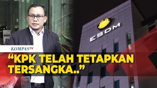 [FULL] Keterangan KPK soal Penggeledahan Kantor Kementerian ESDM