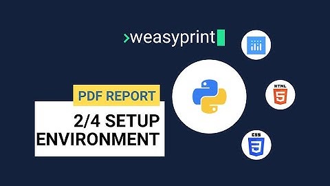 Weasyprint Build Beautiful PDF Report 2/3 - Setup Environment