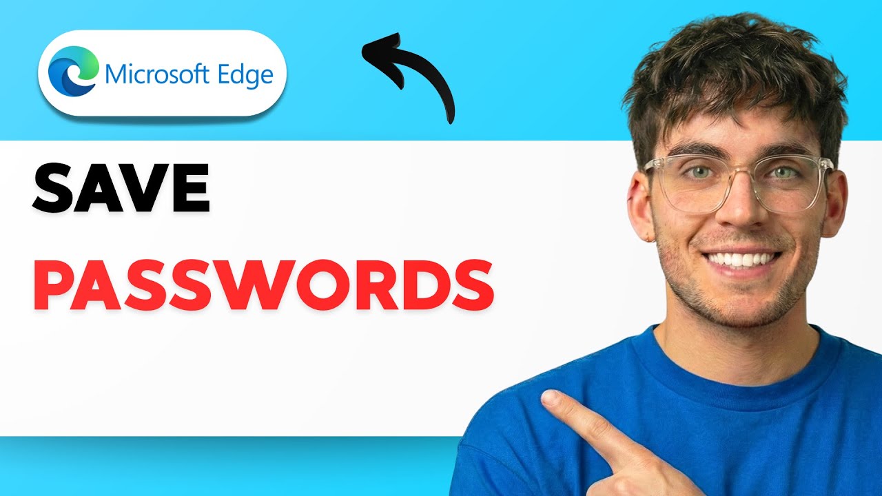 How to Save Passwords in Microsoft Edge [2026 Full Guide] - YouTube