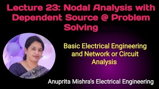 Lecture 23: Nodal Analysis with Dependent Source @ Problem Solving